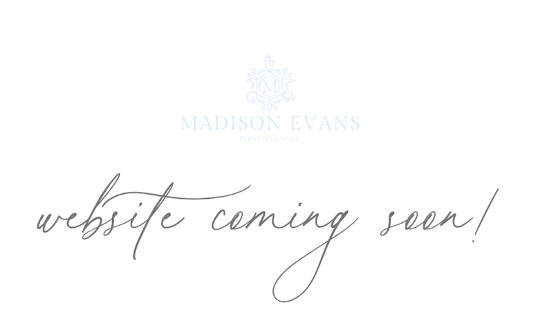 Madison Evans Photography website coming soon!